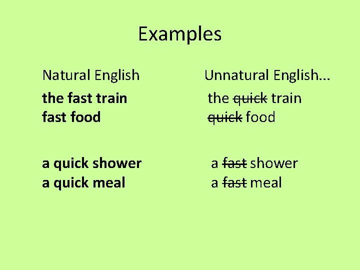 Examples Natural English the fast train fast food a quick shower a quick meal