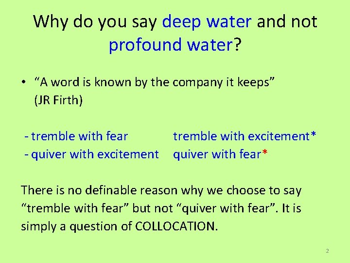 Why do you say deep water and not profound water? • “A word is