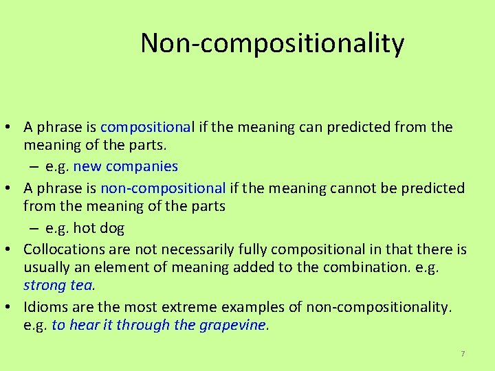 Non-compositionality • A phrase is compositional if the meaning can predicted from the meaning