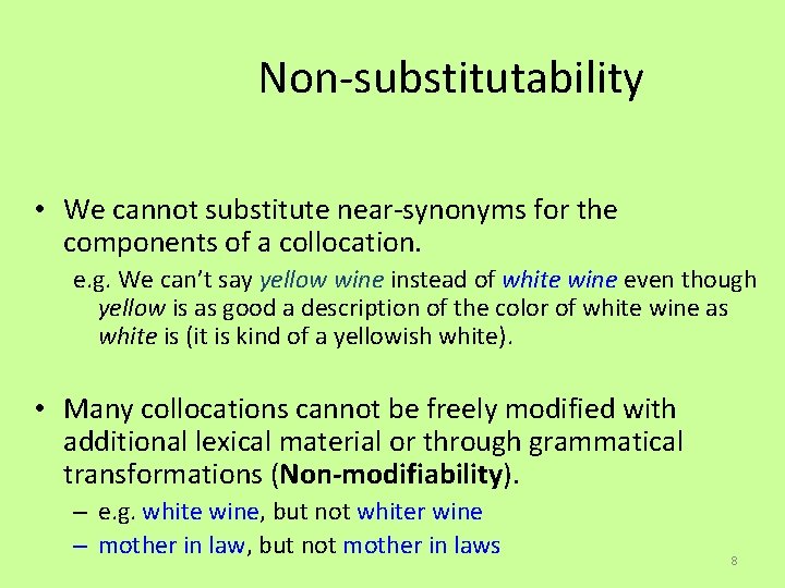 Non-substitutability • We cannot substitute near-synonyms for the components of a collocation. e. g.