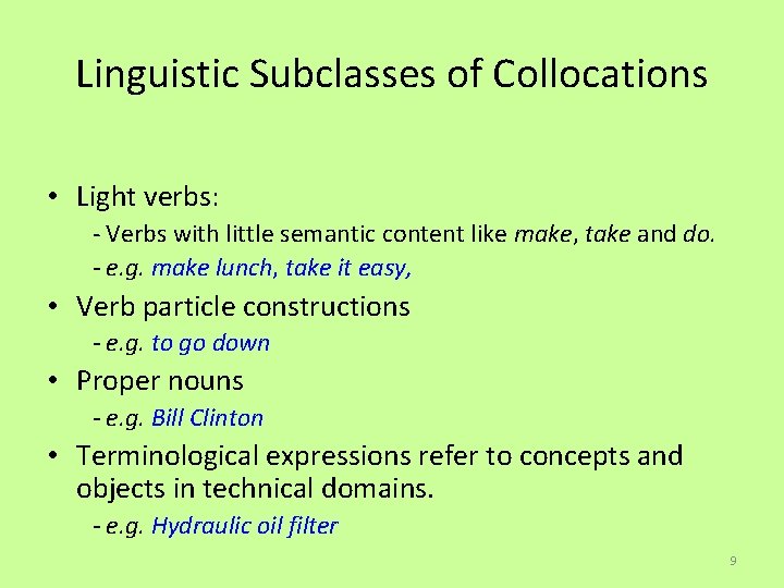 Linguistic Subclasses of Collocations • Light verbs: - Verbs with little semantic content like