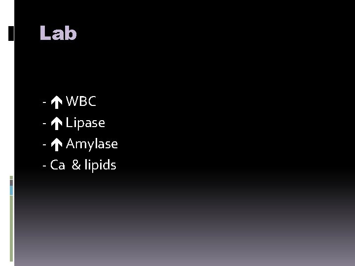 Lab - WBC - Lipase - Amylase - Ca & lipids 