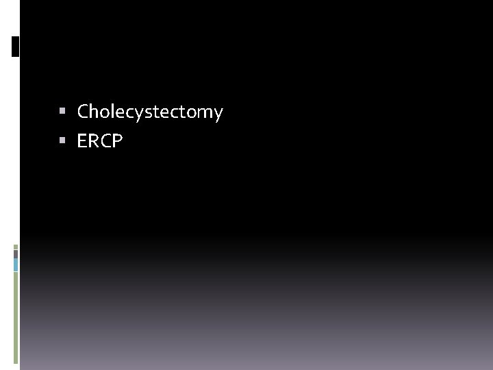  Cholecystectomy ERCP 