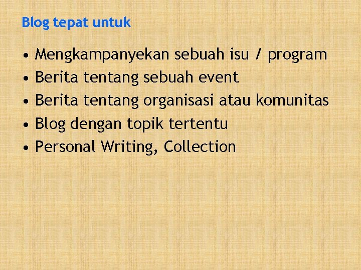 Blog tepat untuk • • • Mengkampanyekan sebuah isu / program Berita tentang sebuah