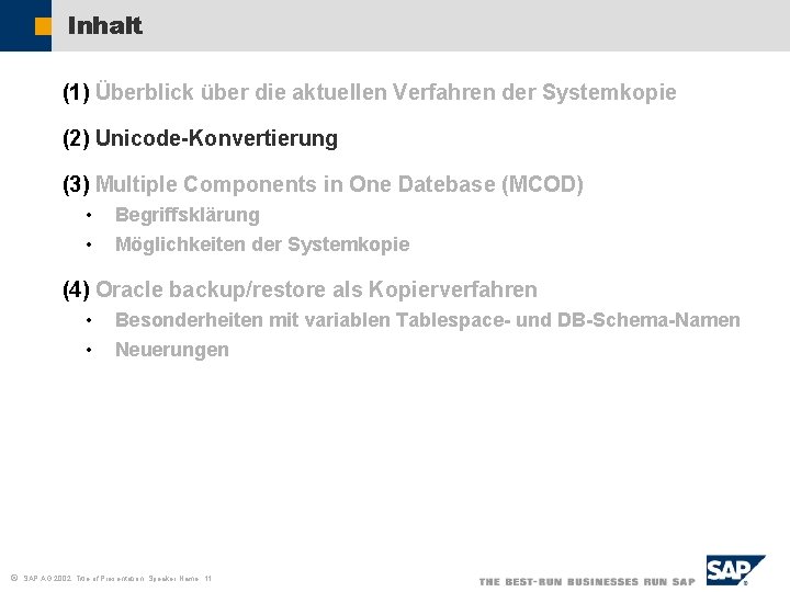 Inhalt (1) Überblick über die aktuellen Verfahren der Systemkopie (2) Unicode-Konvertierung (3) Multiple Components
