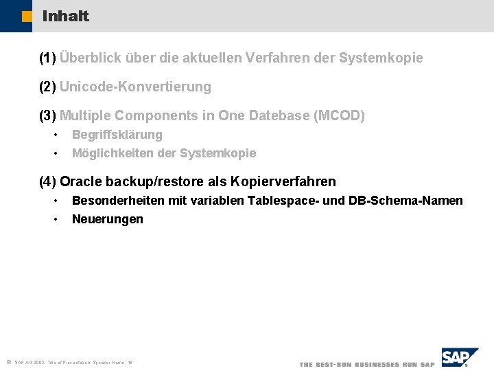 Inhalt (1) Überblick über die aktuellen Verfahren der Systemkopie (2) Unicode-Konvertierung (3) Multiple Components