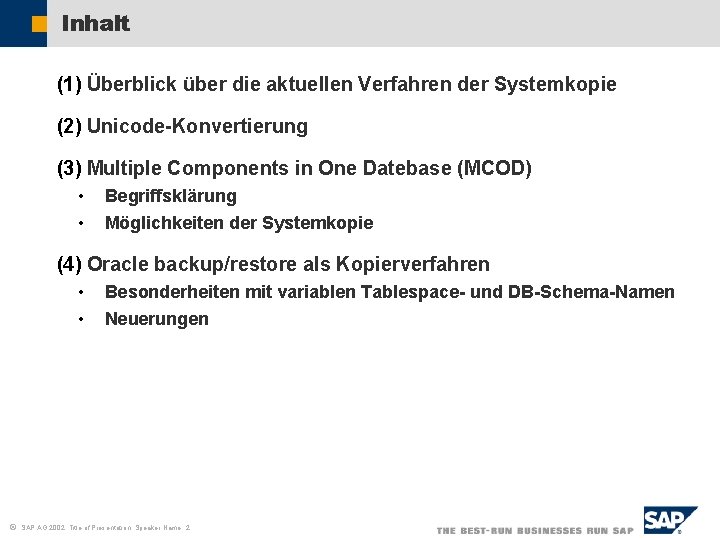 Inhalt (1) Überblick über die aktuellen Verfahren der Systemkopie (2) Unicode-Konvertierung (3) Multiple Components