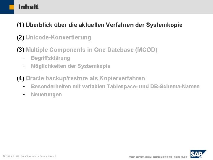 Inhalt (1) Überblick über die aktuellen Verfahren der Systemkopie (2) Unicode-Konvertierung (3) Multiple Components