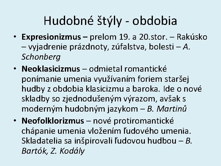 Hudobné štýly - obdobia • Expresionizmus – prelom 19. a 20. stor. – Rakúsko