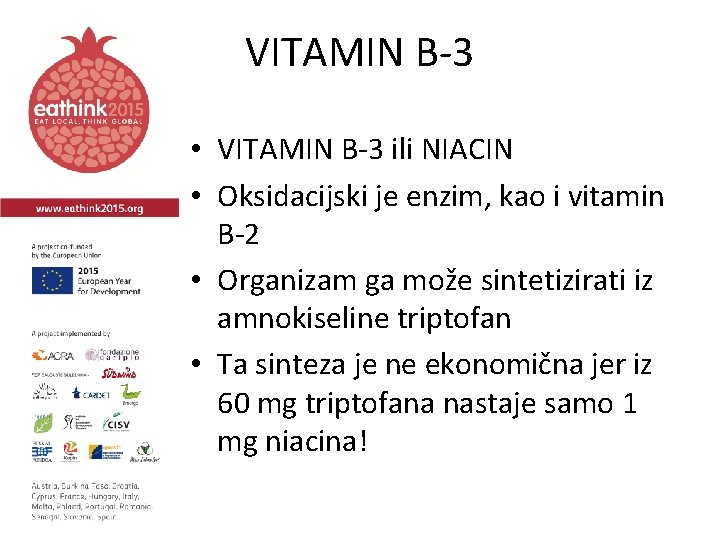 VITAMIN B-3 • VITAMIN B-3 ili NIACIN • Oksidacijski je enzim, kao i vitamin