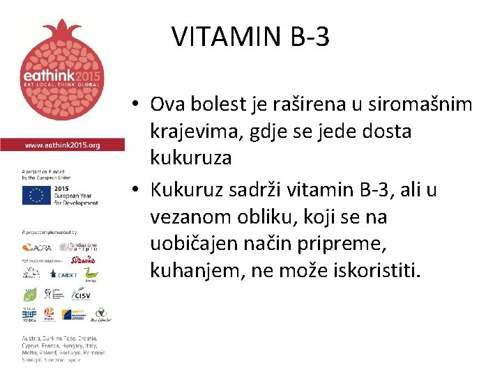 VITAMIN B-3 • Ova bolest je raširena u siromašnim krajevima, gdje se jede dosta