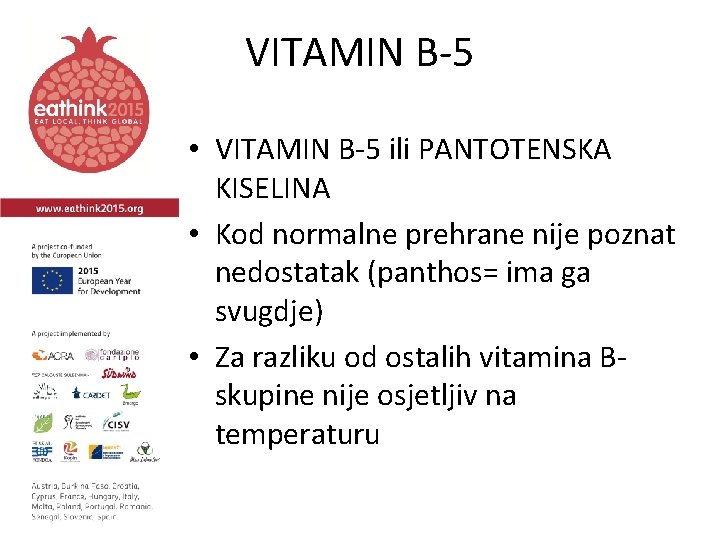 VITAMIN B-5 • VITAMIN B-5 ili PANTOTENSKA KISELINA • Kod normalne prehrane nije poznat