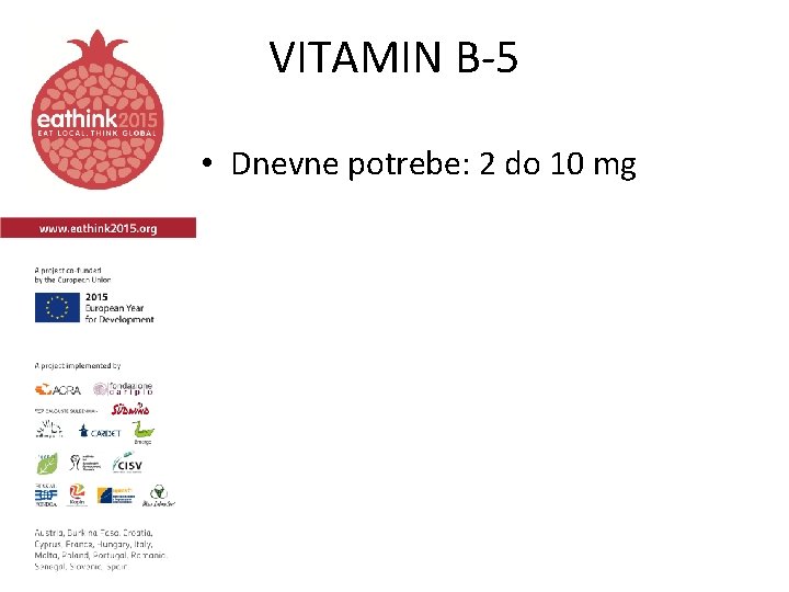 VITAMIN B-5 • Dnevne potrebe: 2 do 10 mg 