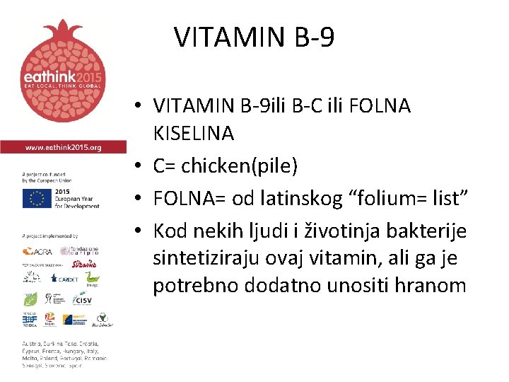 VITAMIN B-9 • VITAMIN B-9 ili B-C ili FOLNA KISELINA • C= chicken(pile) •