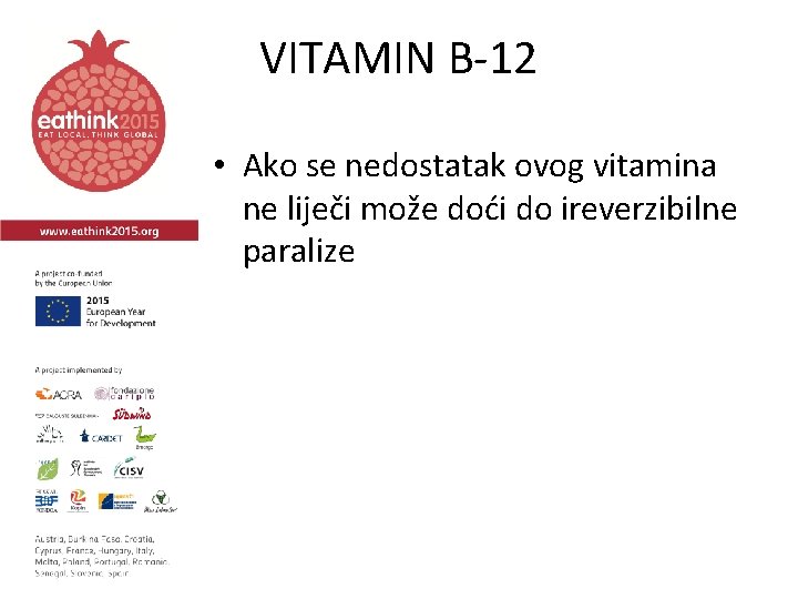 VITAMIN B-12 • Ako se nedostatak ovog vitamina ne liječi može doći do ireverzibilne