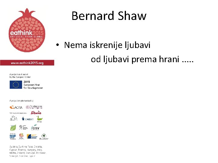 Bernard Shaw • Nema iskrenije ljubavi od ljubavi prema hrani. . . 