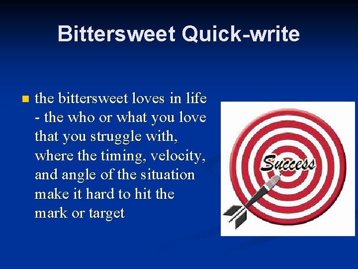 Bittersweet Quick-write n the bittersweet loves in life - the who or what you
