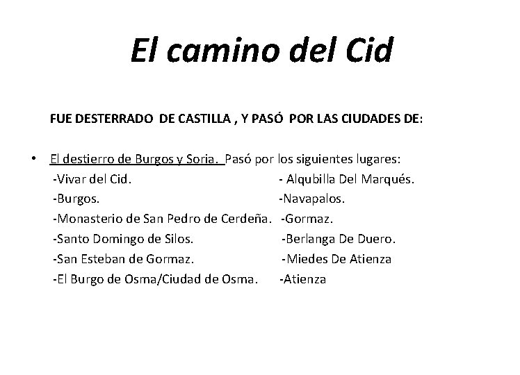 El camino del Cid FUE DESTERRADO DE CASTILLA , Y PASÓ POR LAS CIUDADES