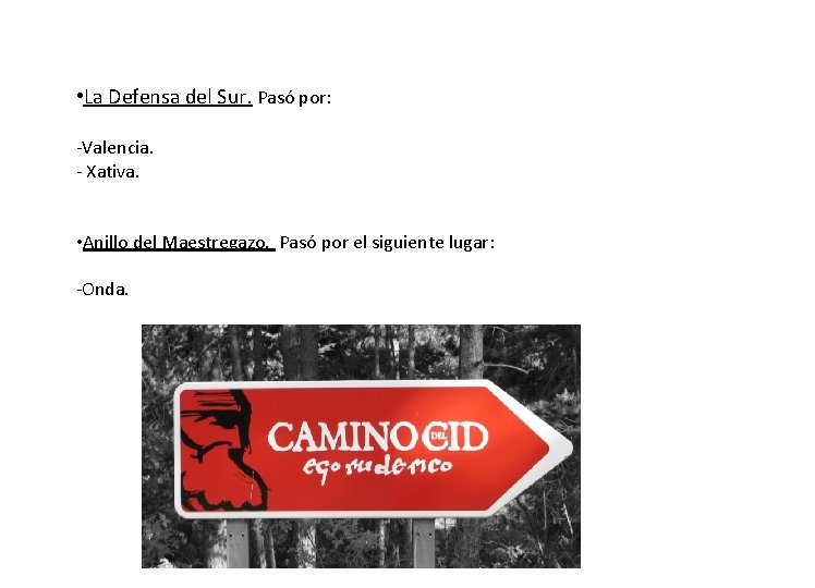  • La Defensa del Sur. Pasó por: -Valencia. - Xativa. • Anillo del