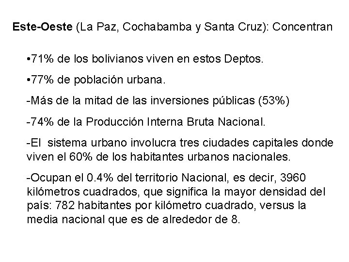 Este-Oeste (La Paz, Cochabamba y Santa Cruz): Concentran • 71% de los bolivianos viven