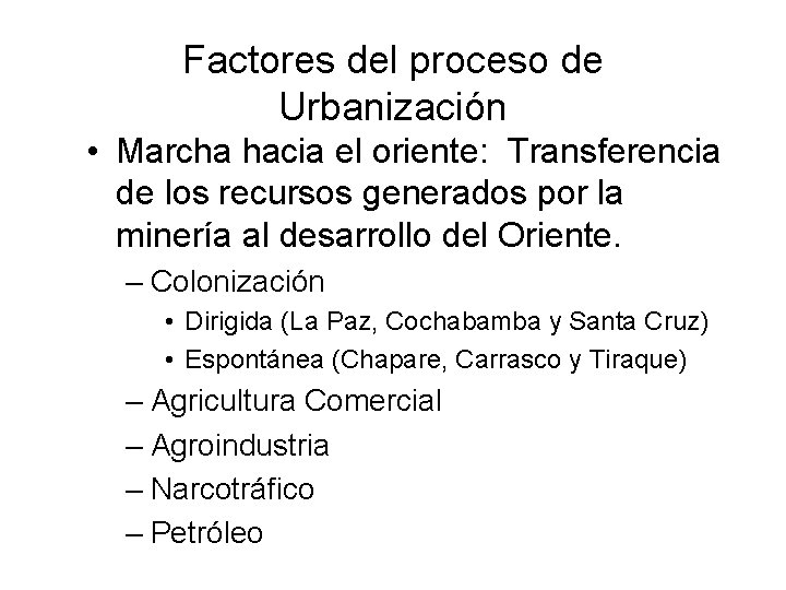 Factores del proceso de Urbanización • Marcha hacia el oriente: Transferencia de los recursos