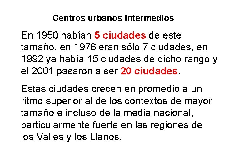 Centros urbanos intermedios En 1950 habían 5 ciudades de este tamaño, en 1976 eran