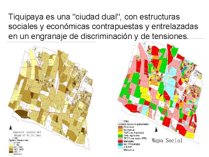 Tiquipaya es una "ciudad dual", con estructuras sociales y económicas contrapuestas y entrelazadas en