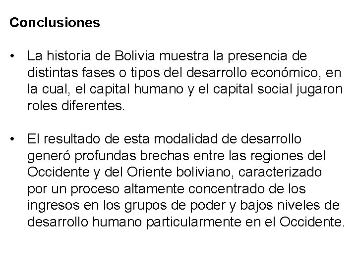 Conclusiones • La historia de Bolivia muestra la presencia de distintas fases o tipos