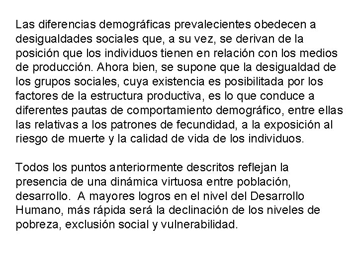 Las diferencias demográficas prevalecientes obedecen a desigualdades sociales que, a su vez, se derivan