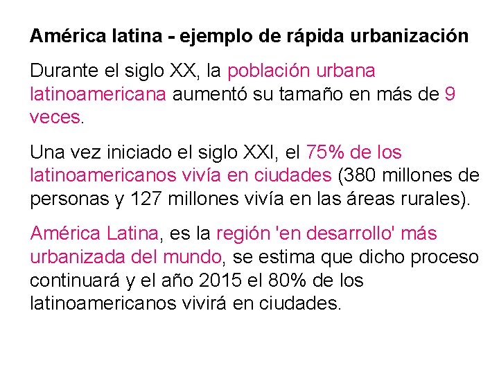 América latina - ejemplo de rápida urbanización Durante el siglo XX, la población urbana