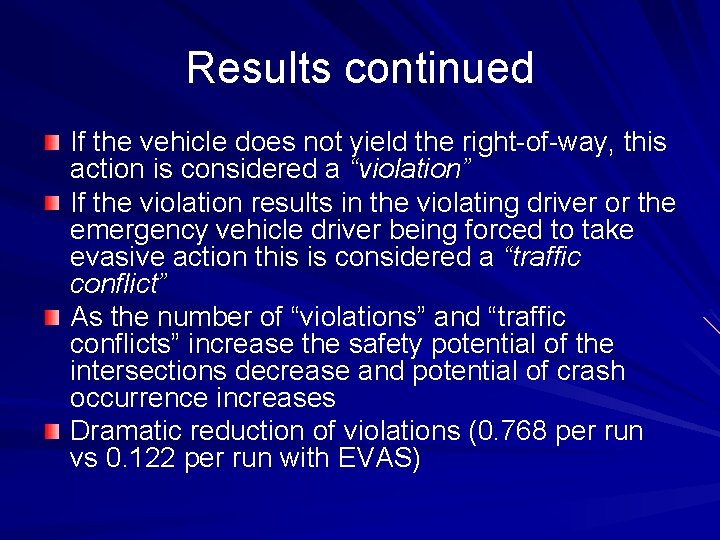 Results continued If the vehicle does not yield the right-of-way, this action is considered