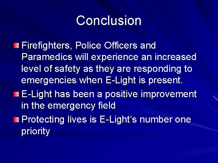 Conclusion Firefighters, Police Officers and Paramedics will experience an increased level of safety as