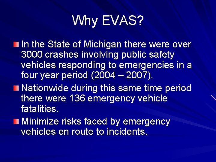 Why EVAS? In the State of Michigan there were over 3000 crashes involving public