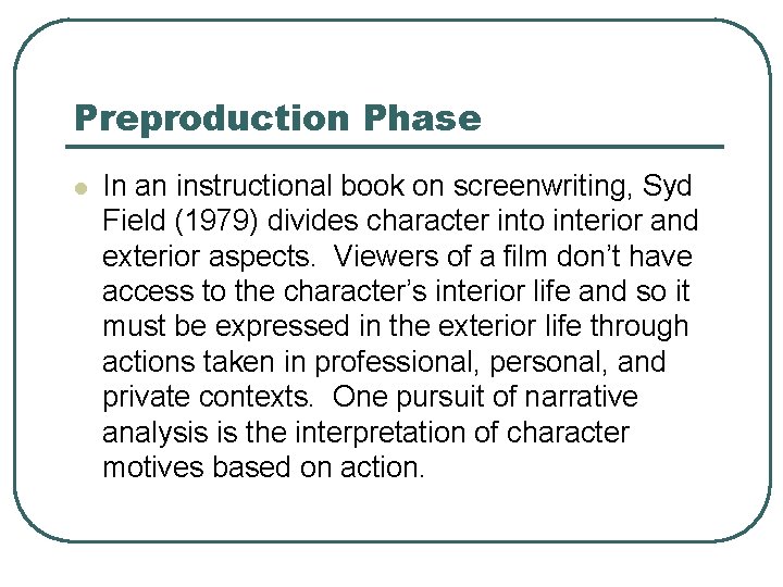 Preproduction Phase l In an instructional book on screenwriting, Syd Field (1979) divides character