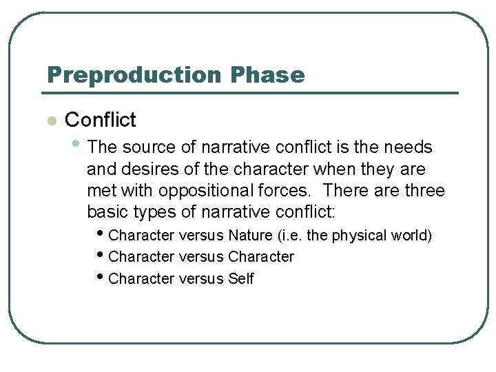 Preproduction Phase l Conflict • The source of narrative conflict is the needs and