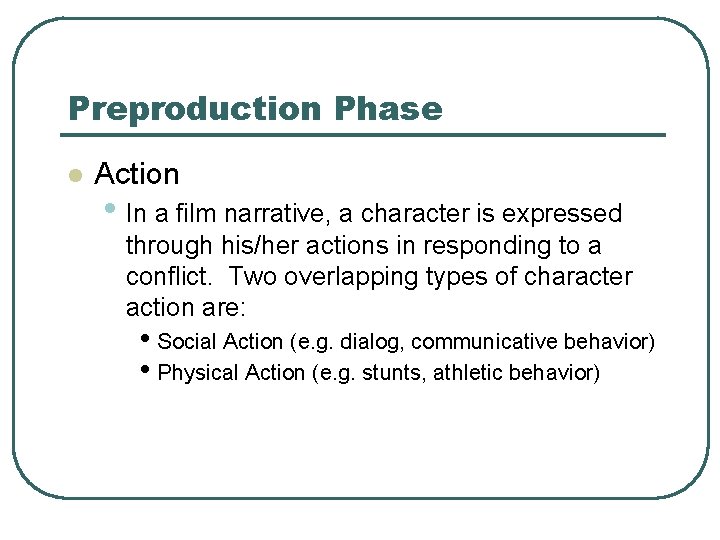 Preproduction Phase l Action • In a film narrative, a character is expressed through