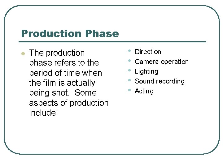 Production Phase l The production phase refers to the period of time when the