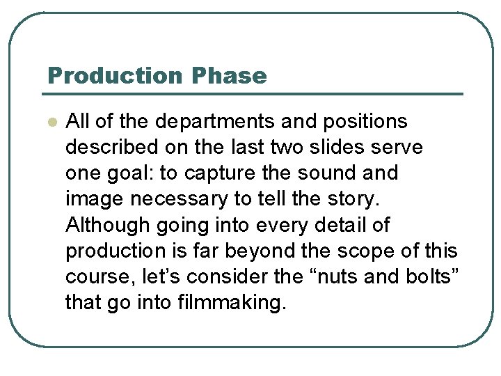 Production Phase l All of the departments and positions described on the last two