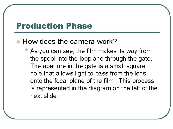 Production Phase l How does the camera work? • As you can see, the