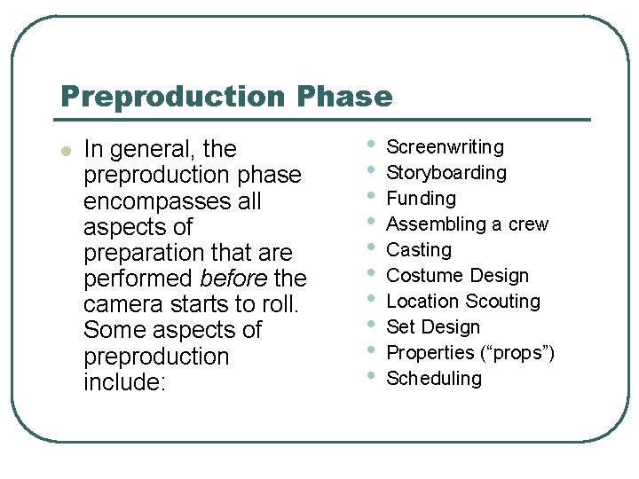 Preproduction Phase l In general, the preproduction phase encompasses all aspects of preparation that