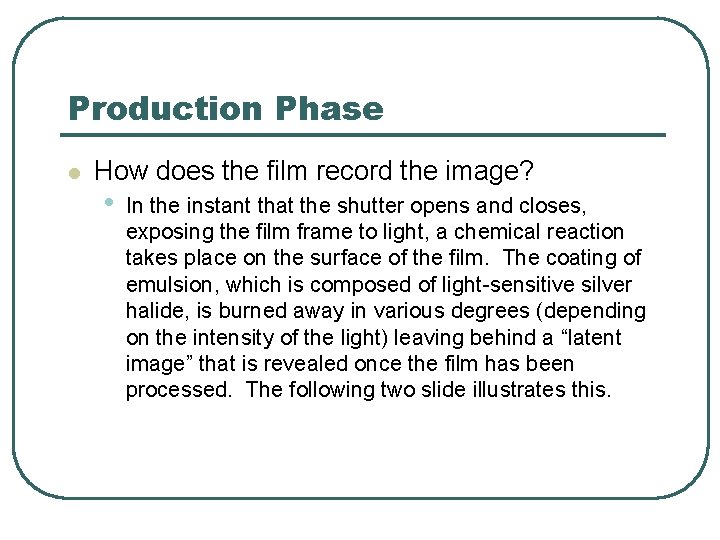 Production Phase l How does the film record the image? • In the instant