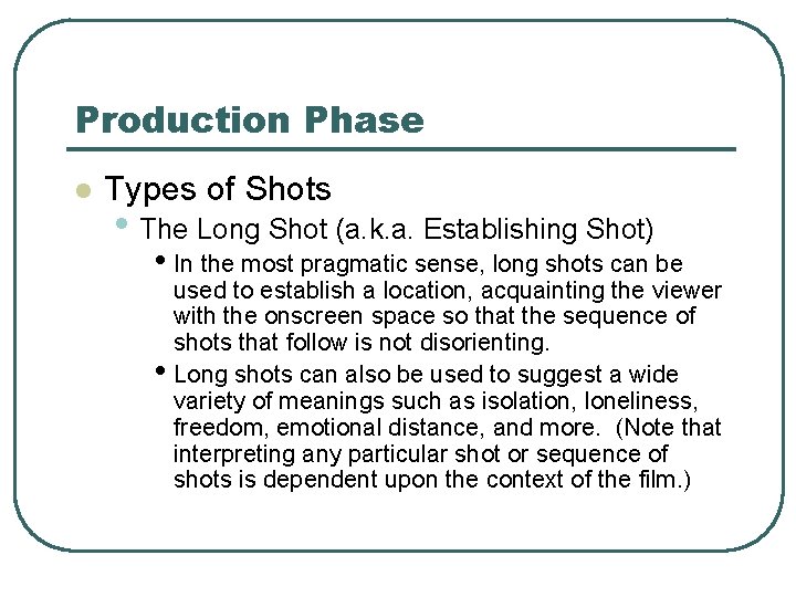 Production Phase l Types of Shots • The Long Shot (a. k. a. Establishing