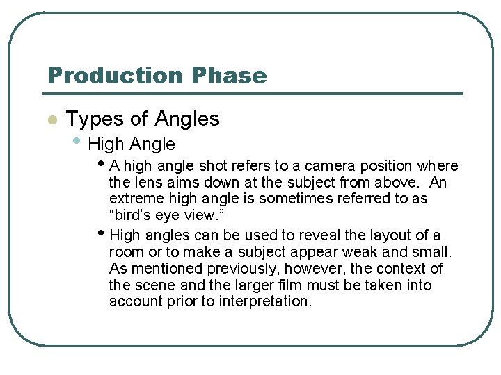 Production Phase l Types of Angles • High Angle • A high angle shot