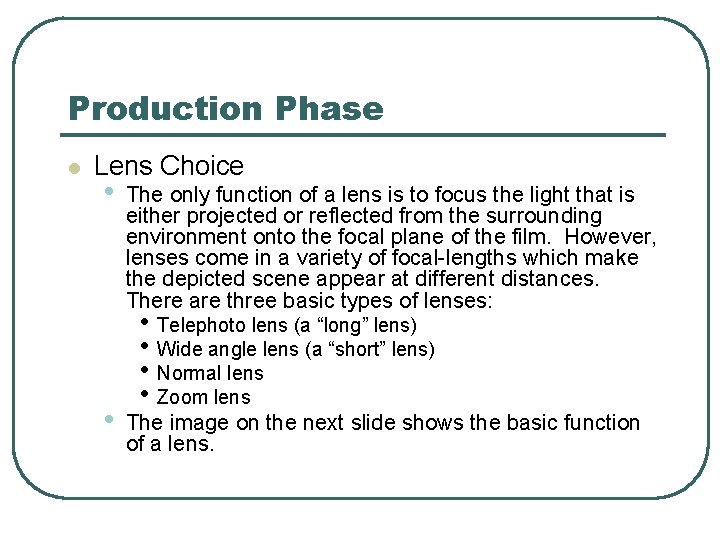 Production Phase l Lens Choice • • The only function of a lens is