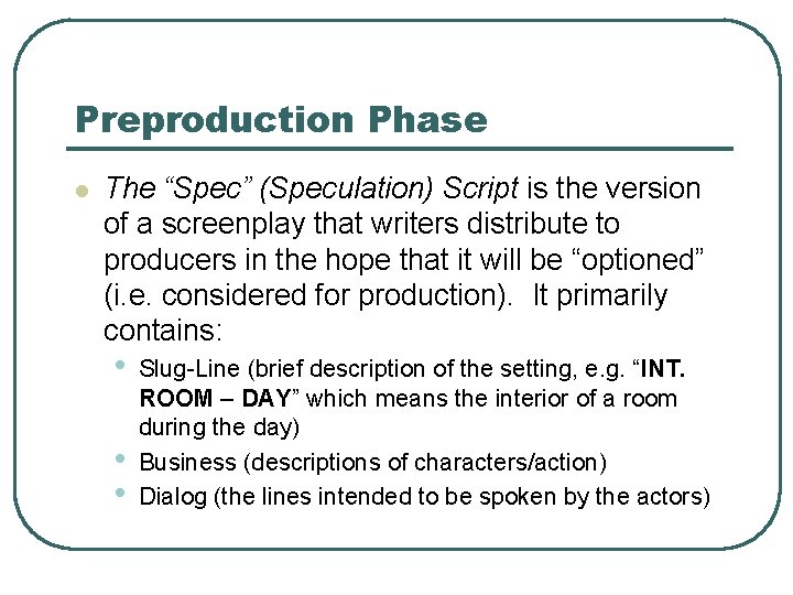 Preproduction Phase l The “Spec” (Speculation) Script is the version of a screenplay that