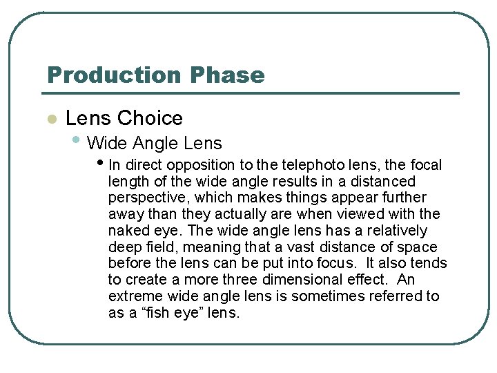 Production Phase l Lens Choice • Wide Angle Lens • In direct opposition to