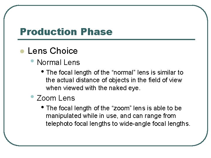 Production Phase l Lens Choice • Normal Lens • The focal length of the