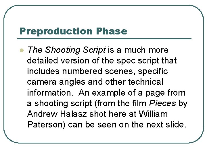 Preproduction Phase l The Shooting Script is a much more detailed version of the