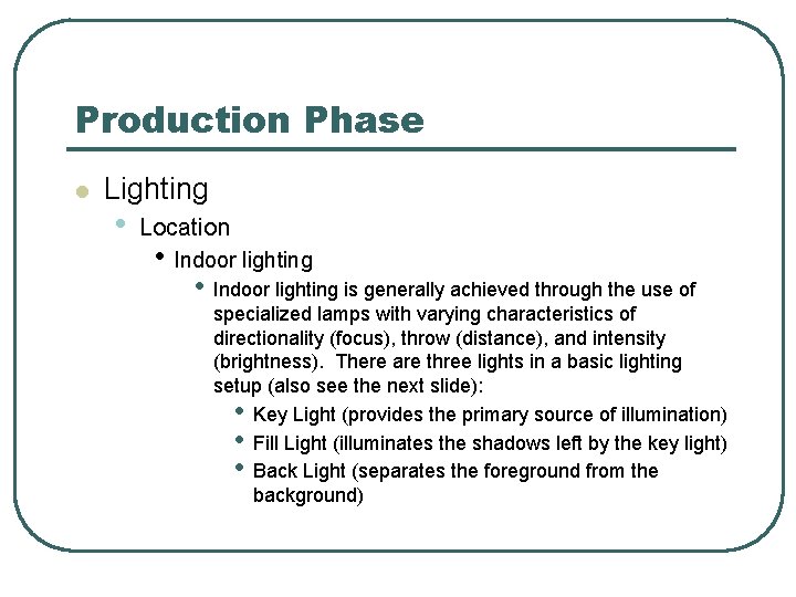 Production Phase l Lighting • Location • Indoor lighting • Indoor lighting is generally