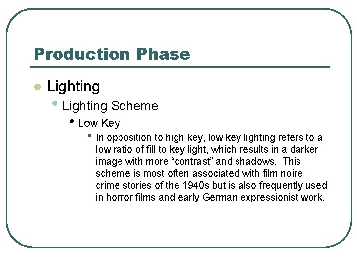 Production Phase l Lighting • Lighting Scheme • Low Key • In opposition to